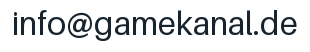 E-Mail-Adresse: info@gamekanal.de